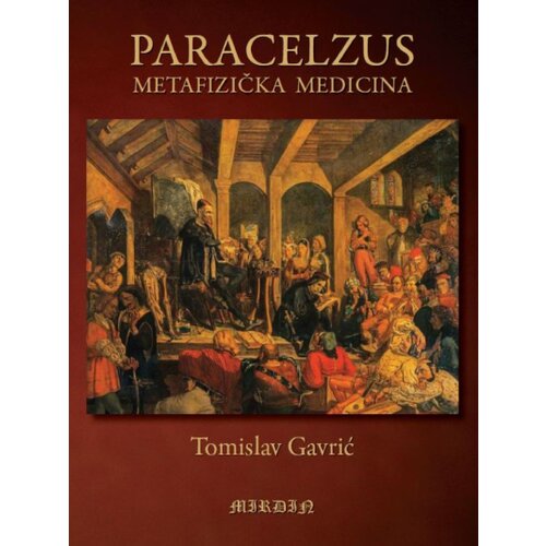 Mirdin Tomislav Gavrić - Paracelzus - Metafizička medicina Slike