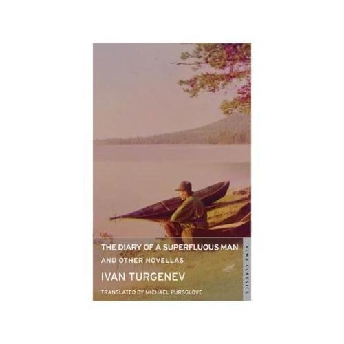 Alma Ivan Turgenev - The Diary of a Superfluous Man and Other Novellas: New Translation (Classics) Cene