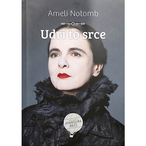 Čarobna knjiga Ameli Notomb
 - Udri to srce Cene