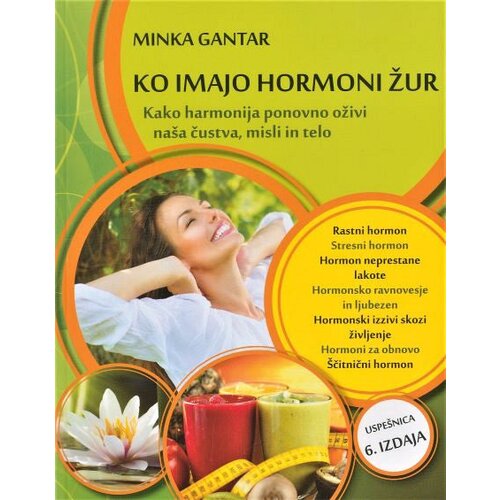 Samozaložba Ko imajo hormoni žur: Kako harmonija ponovno oživi naša čustva, misli in telo Cene