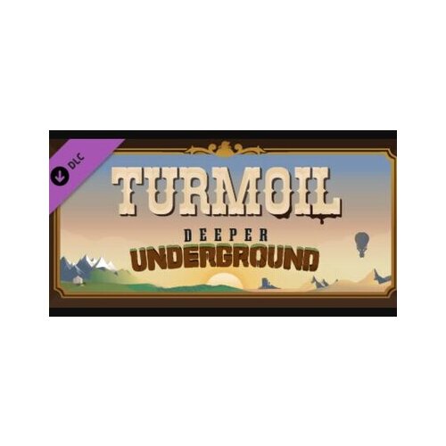 Steam Turmoil - Deeper Underground (DLC) Key (PC) EUROPE Cene