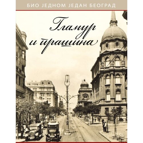 LIKOS AUTO Grupa autora - Bio jednom jedan Beograd - Glamur i prašina Cene