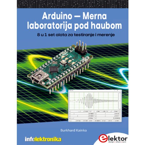 Agencija EHO Burkhard Kainka - Arduino Merna laboratorija pod haubom: 8 u 1 set alata za testiranje i merenje Slike