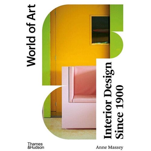 THAMES AND HUDSON Anne Massey - Interior Design Since 1900: World Of Art (Fourth Edition) Slike