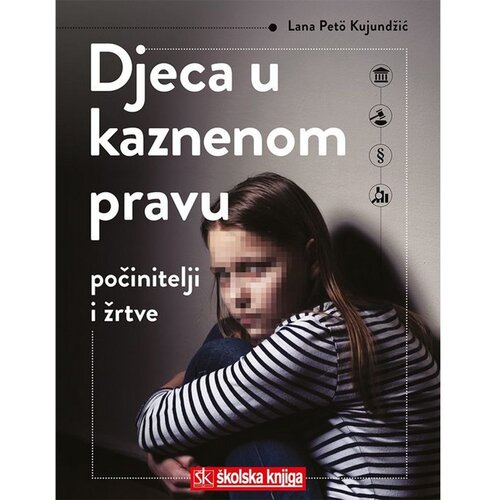 &amp;Scaron;kolska knjiga Djeca u kaznenom pravu - počinitelji i žrtve Slike