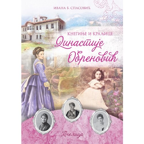 Pčelica Ivana B.Spasojević - Kneginje i kraljice dinastije Obrenović Cene