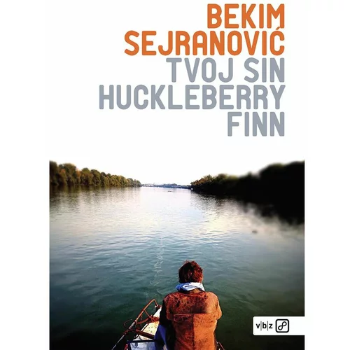 V.B.Z. Bekim Sejranović, Tvoj sin Huckleberry Finn