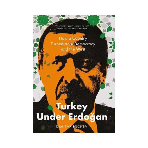 Yale University Press Dimitar Bechev - Turkey Under Erdogan: How a Country Turned from Democracy and the West Cene