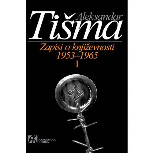 Akademska Knjiga Aleksandar Ti&amp;scaron;ma - Zapisi o književnosti: (1953-1965). I tom Slike