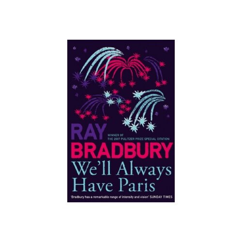 Harper Collins Publishers Ltd Ray Bradbury - We&amp;#039;ll Always Have Paris Slike