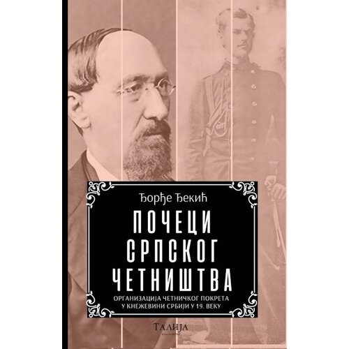 Talija izdavaštvo Đorđe Đekić - Počeci srpskog četni&scaron;tva Cene