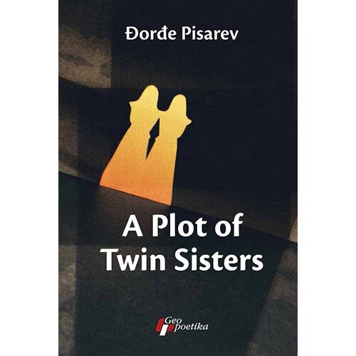 Geopoetika Đorđe Pisarev - A Plot of Twin Sisters Slike
