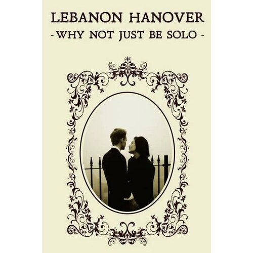  Lebanon Hanover - Why Not Just Be Solo Cene