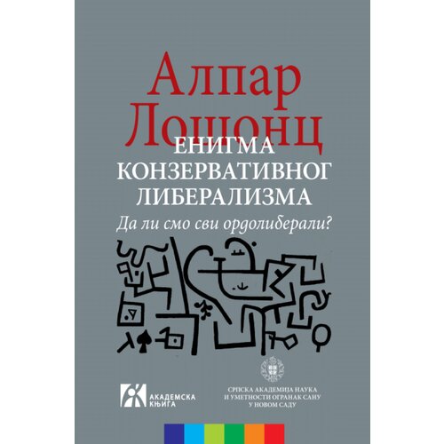 Akademska Knjiga Alpar Lo&amp;scaron;onc - Enigma konzervativnog liberalizma Slike
