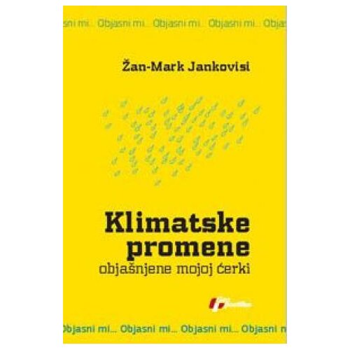 Geopoetika Klimatske promene obja&amp;scaron;njene mojoj ćerki - Žan-Mark Jankovisi Slike