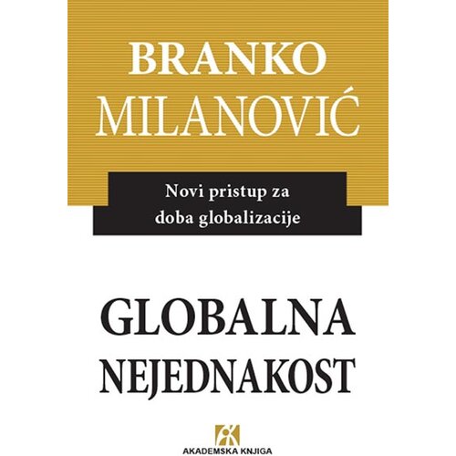 Akademska Knjiga Globalna nejednakost: novi pristup za doba globalizacije Slike