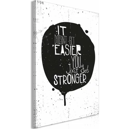  Slika - It Doesn't Easier You Just Get Stronger (1 Part) Vertical 40x60