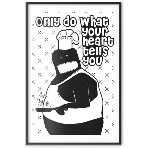  Plakat - Only Do What Your Heart Tells You 29.7x42 Crni okvir s margom Slike