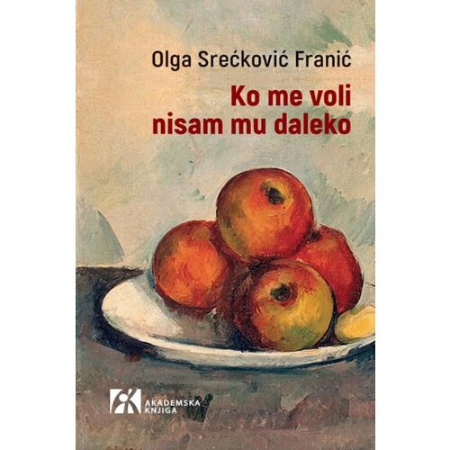 Akademska Knjiga Olga Srećković Franić - Ko me voli nisam mu daleko Slike