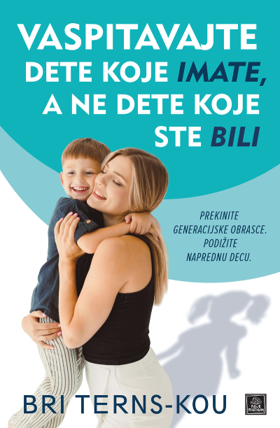  Vaspitavajte dete koje imate/ a ne dete koje ste bili Cene