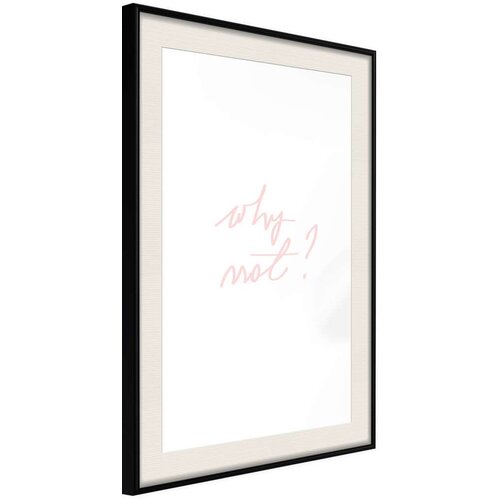  Poster - Why Not? 20x30 Slike