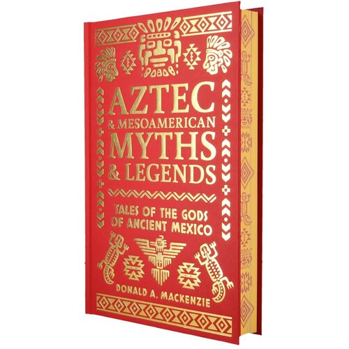 Arcturus Publishing Donald A. Mackenzie - Aztec &amp;amp; Other Mesoamerican Myths &amp;amp; Legends Slike