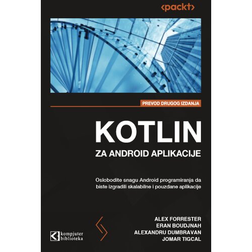 Kompjuter biblioteka - Beograd Alex Forrester - Kotlin za Android aplikacije II izdanje Cene