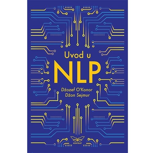 Kontrast izdavaštvo Džon Sejmur,Džozef O'Konor - Uvod u NLP (Neuro-lingvističko programiranje) Cene