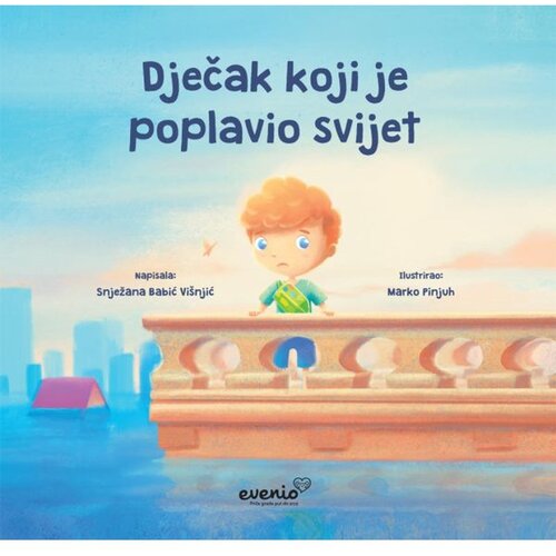 Evenio Dječak koji je poplavio svijet - Snježana Babić Vi&amp;scaron;njić i Marko Pinjuh Slike