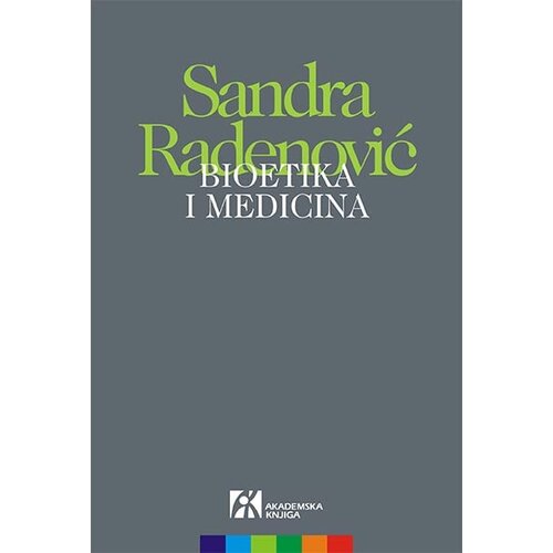 Akademska Knjiga Sandra Radenović - Bioetika i medicina Slike