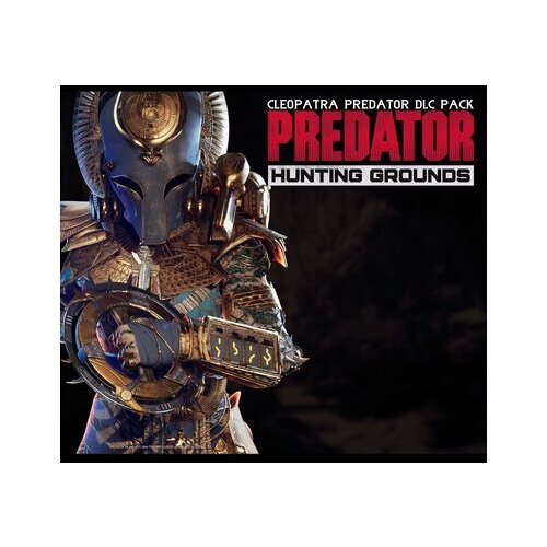 Steam Predator: Hunting Grounds - Cleopatra DLC Pack (DLC) Key GLOBAL Cene