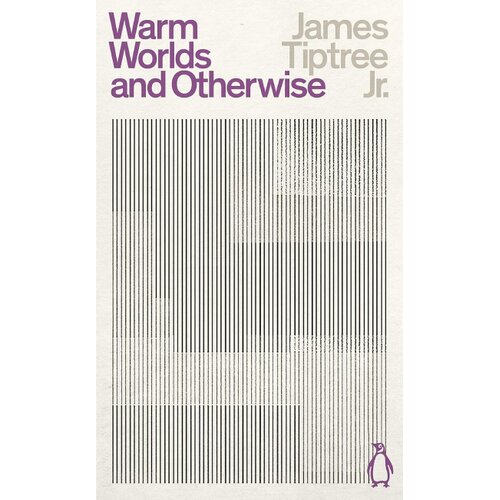 Penguin Books James Tiptree Jr. - Warm Worlds and Otherwise Cene