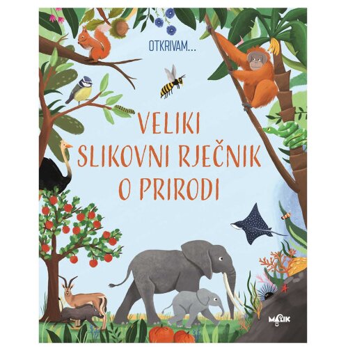 MALIK Knjiga Otkrivam Veliki Slikovni Riječnik o Prirodi Cijene