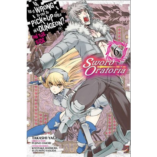 Diamond Comic Distributors Fujino Omori, Takashi Yagi, Kiyotaka Haimura, Suzuhito Yasuda - Is It Wrong to Try to Pick Up Girls in a Dungeon? Sword Oratoria, Vol. 6 Cene