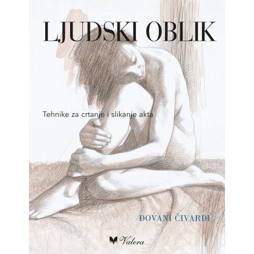 Valera Đovani Čivardi - Ljudski oblik: tehnike za crtanje i slikanje akta Slike