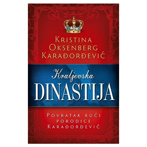 Laguna Kristina Oksenberg Karađorđević - Kraljevska dinastija – Povratak kući porodice Karađorđević Cene