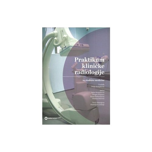 Data Status Slađana Petrović,Zoran Radovanović,Dragan Stojanov,Petar Bošnjaković - Praktikum kliničke radiologije: za studente medicine, 3. izmenjeno i dopunjeno izdanje Cene
