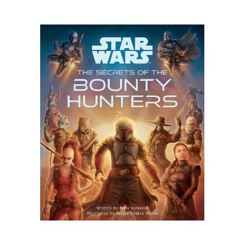 Titan Books Marc Sumerak, Sergio Gomez Silvan - Star Wars: The Secrets of the Bounty Hunters Cene
