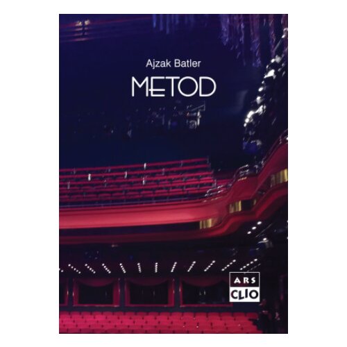 Clio Ajzak Batler - METOD Kako je XX vek studirao glumu Cene