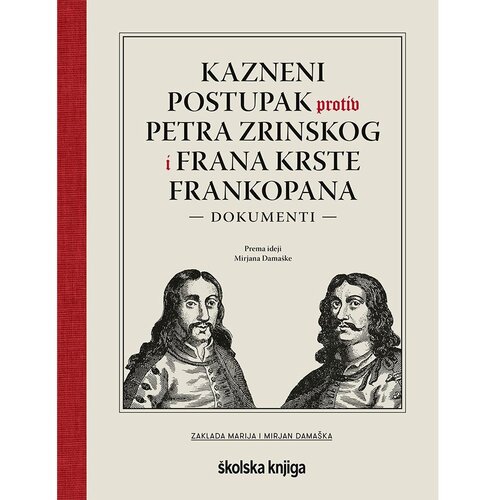 &amp;Scaron;kolska knjiga Kazneni postupak protiv petra zrinskog i frana krste frankopana - dokumenti, Mirjan Dama&amp;scaron;ka, Nella Lonza Slike