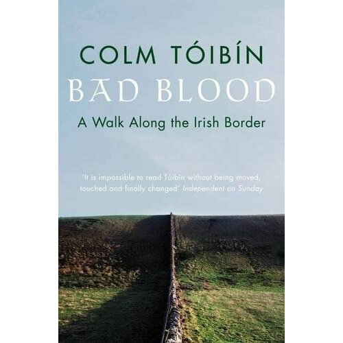Pan Macmillan Colm Toibin - Bad Blood: A Walk Along the Irish Border Cene