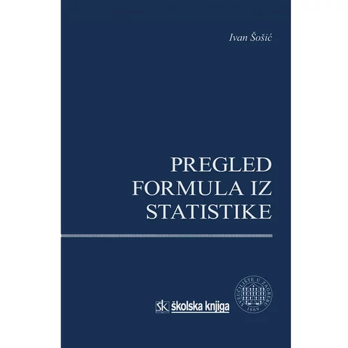 Školska knjiga PREGLED FORMULA IZ STATISTIKE - Ivan Šošić