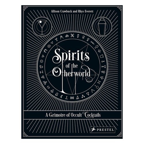 Grantham Book Services Allison Crawbuck, Rhys Everett - Spirits of the Otherworld: A Grimoire of Occult Cocktails and Drinking Rituals Cene