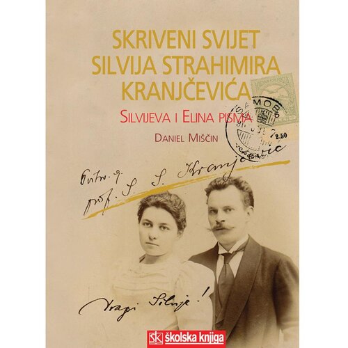 Školska knjiga SKRIVENI SVIJET SILVIJA STRAHIMIRA KRANJČEVIĆA - SILVIJEVA I ELINA PISMA - biblioteka PISMA - Daniel Miščin Cene
