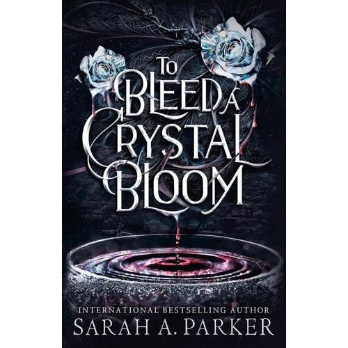 Harper Collins Publishers Ltd Sarah A. Parker - To Bleed a Crystal Bloom Slike