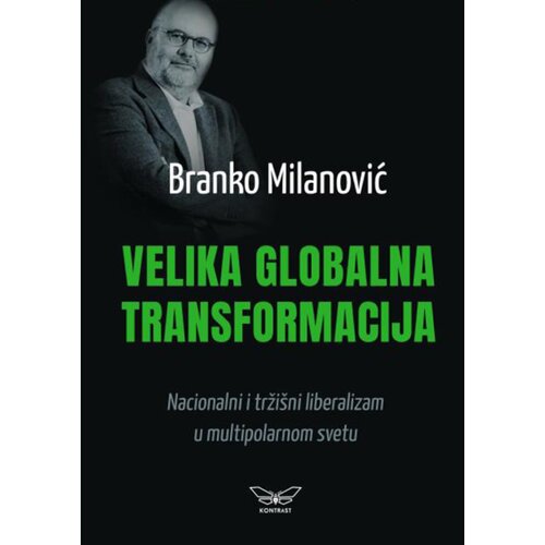 Kontrast izdava&amp;scaron;tvo Branko Milanović - Velika globalna transformacija Slike