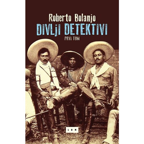 LOM Roberto Bolanjo - Divlji detektivi - I tom Slike