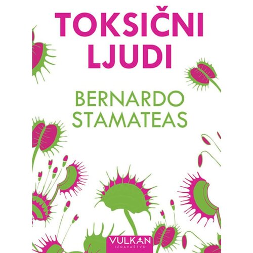 Vulkan Izdava&amp;scaron;tvo Bernardo Stamateas - Toksični ljudi Slike