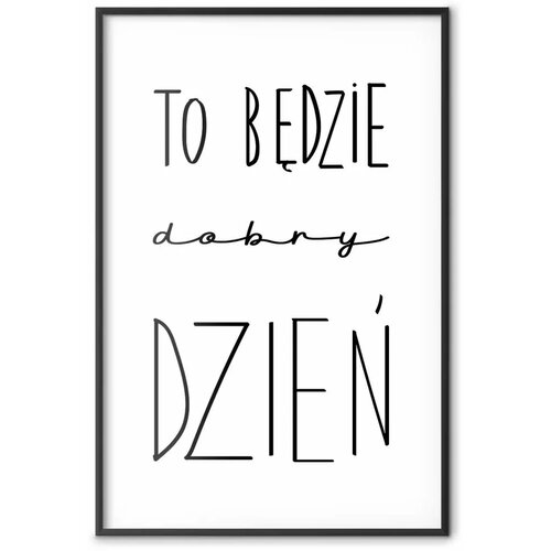 Plakat - It Will Be a Good Day 29.7x42 Crni okvir Slike
