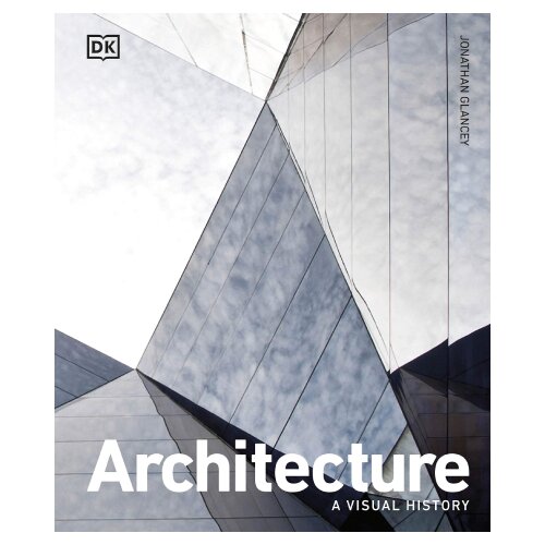 Dorling Kindersley Jonathan Glancey - Architecture: a visual history Cene